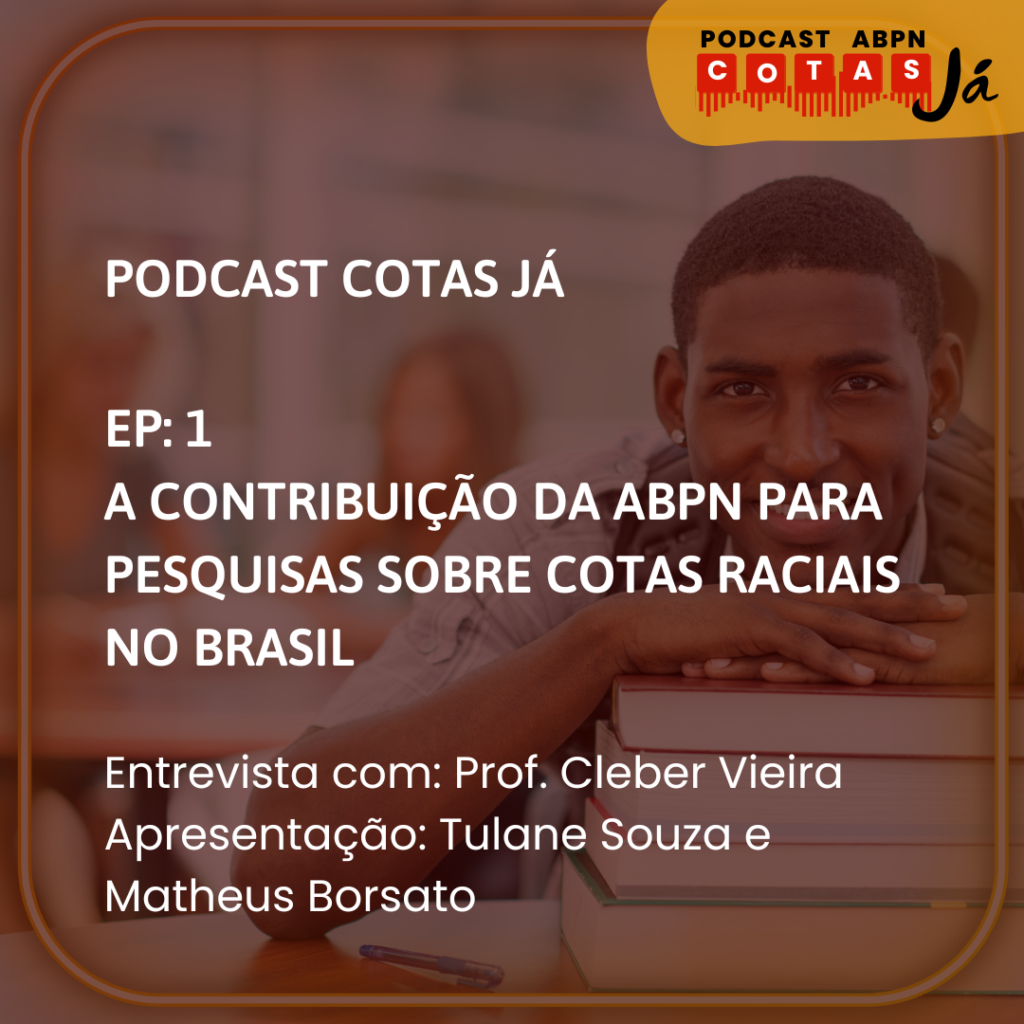 ep-1-a-contribuicao-da-abpn-para-pesquisas-sobre-cotas-raciais-no-brasil